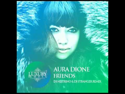 Aura Dione - Friends (DJ Nejtrino & DJ Stranger Remix)