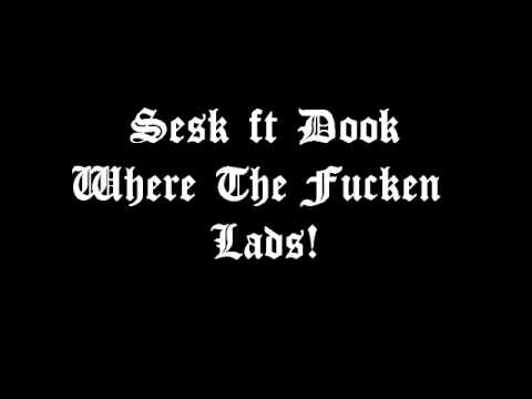 Sesk ft Dook - We're The Fucken Lads (Lyrics)