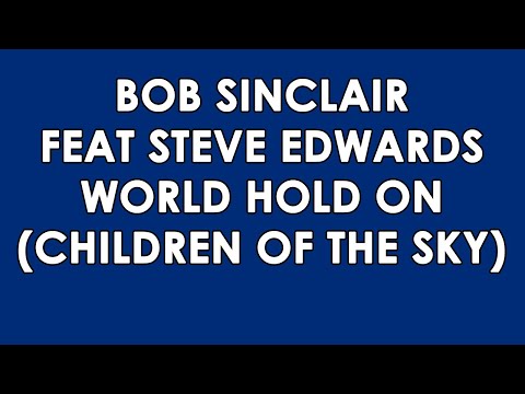 Bob Sinclair - World Hold On (Children of The Sky)