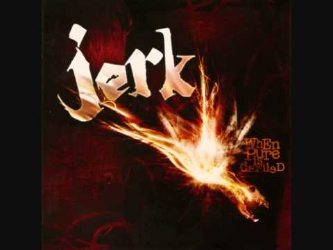 Jerk - Just what You Need