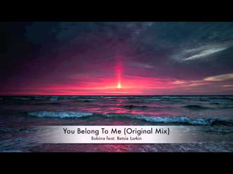 Bobina feat Betsie Larkin - You Belong To Me (Original Mix)