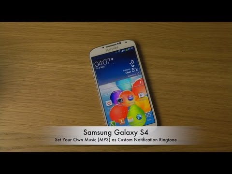 Tech review Samsung Galaxy S4  Set Your Own Music MP3 as Custom Notification Ringtone
