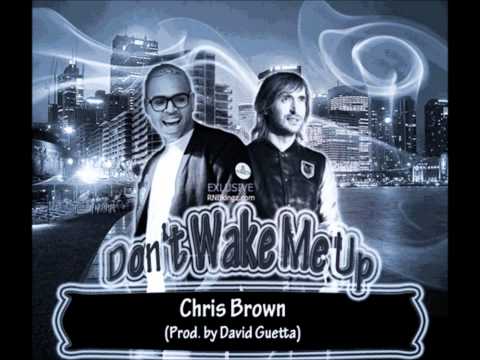 Chris Brown -- Don't Wake Me Up (Prod. By David Guetta)