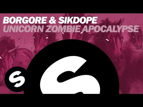 BORGORE & SIKDOPE - Unicorn Zombie Apocalypse (Original Mix)