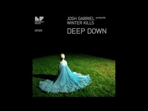 Josh Gabriel Pres. Winter Kills - Deep Down (Alex M.O.R.P.H Remix)