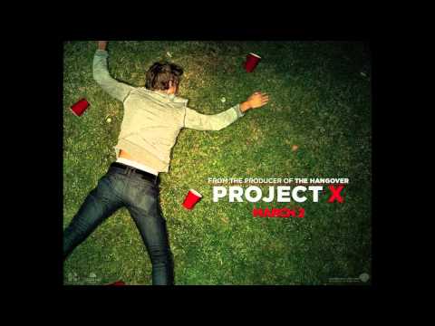 Project X - We Want Some Pu**y