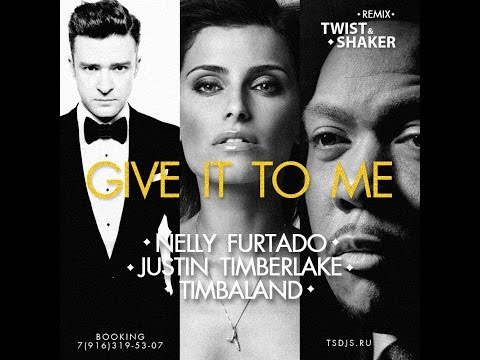 Nelly Furtado Ft. Justin Timberlake and Timbaland - Give It To Me (Twist & Shaker Remix)