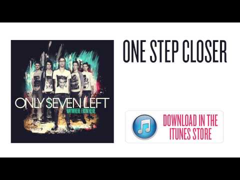 Only Seven Left - One Step Closer