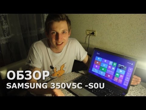 Обзор Ноутбука Samsung 350V5C-S0U