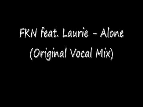 FKN feat  Laurie   Alone Original Vocal Mix