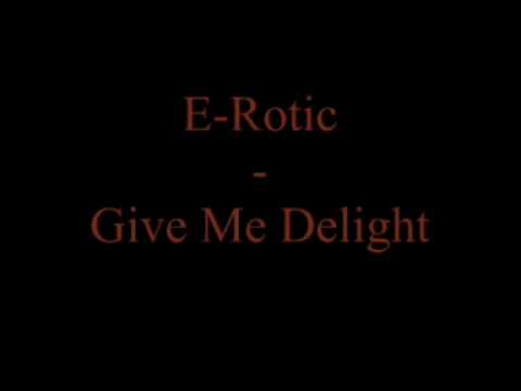 E-Rotic - Give Me Delight