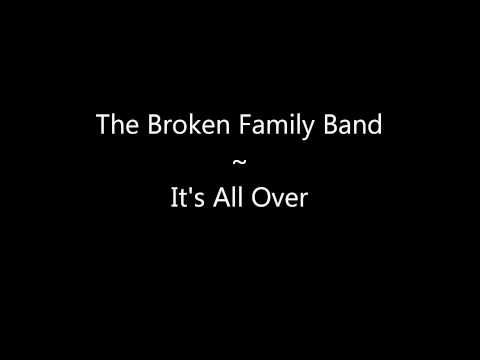 The Broken Family Band: It's All Over