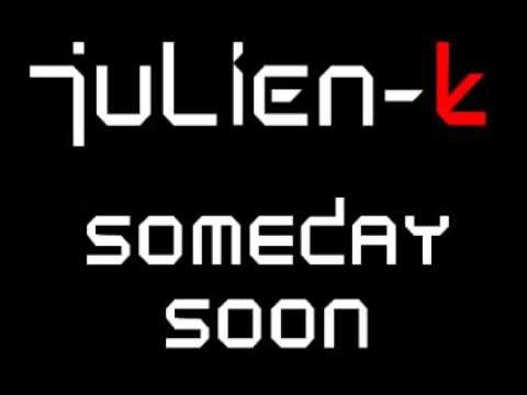 Julien-K Someday Soon