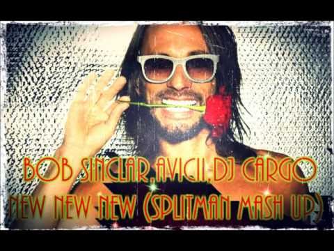 Bob Sinclar,Avicii,DJ Cargo - New New New (Splitman Mash Up)