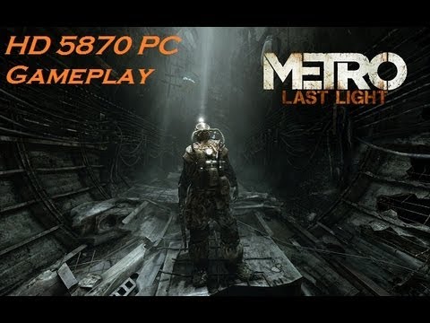 Metro Last Light PC Gameplay - HD 5870 1080p
