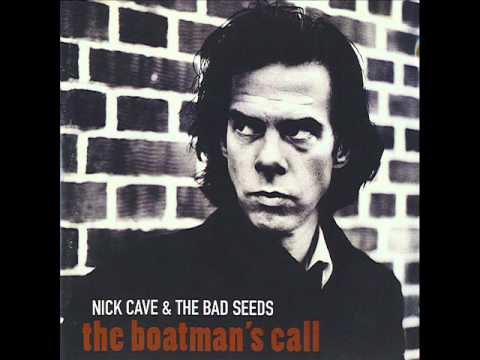 Nick Cave- The boatman's call  - people ain't no good