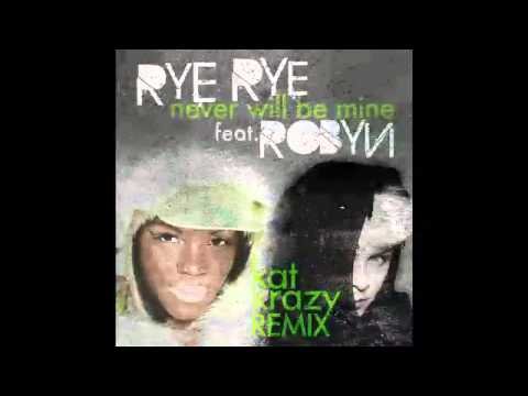 Rye Rye - Never Will Be Mine (Kat Krazy Remix) [feat. Robyn]