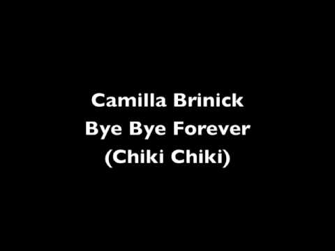 Camilla Brinck - Bye Bye Forever (Chiki Chiki)