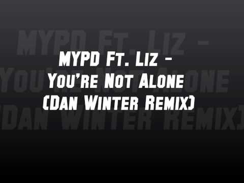 MYPD Ft. Liz - You're Not Alone (Dan Winter Remix)