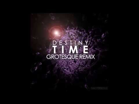 Destiny - Time (Grotesque Remix)