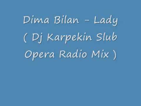 Dima Bilan - Lady ( Dj Karpekin Remix )