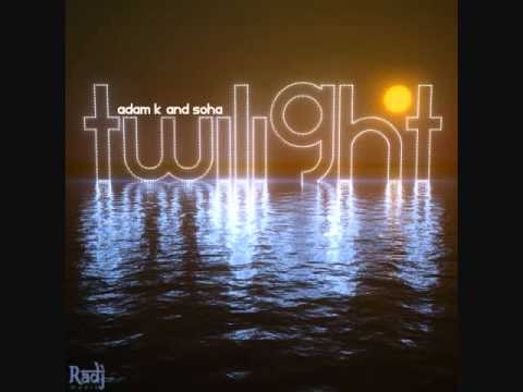 Adam K & Soha - Twilight (Original Mix)