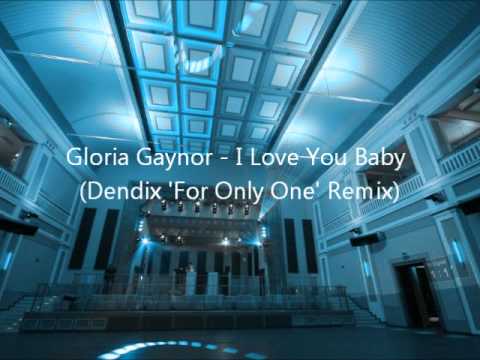Gloria Gaynor - I Love You Baby (Dendix 'For Only One' Remix) (137 BPM)
