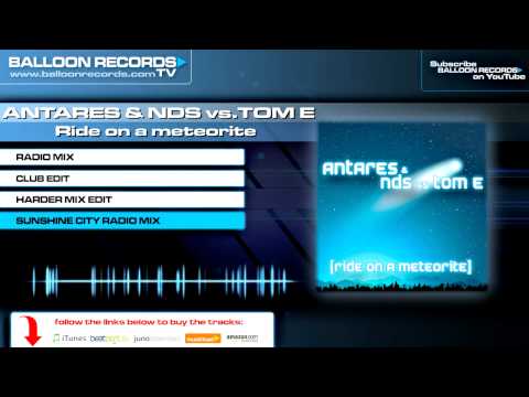 Antares & NDS vs Tom E - Ride on a Meteorite (Sunshine City Radio Mix)