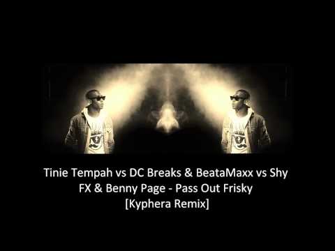 Tinie Tempah vs DC Breaks & BeataMaxx vs Shy FX & Benny Page - Pass Out Frisky [Kyphera Remix]