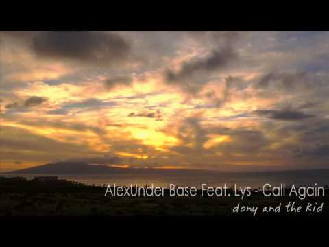 AlexUnder Base Feat. Lys - Call Again ( New Single 2011 )