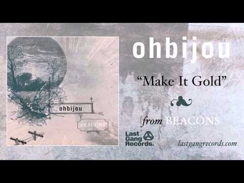 Ohbijou - Make It Gold
