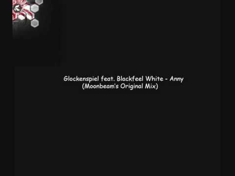 Glockenspiel feat  Blackfeel White - Anny (Moonbeam's Original Mix)