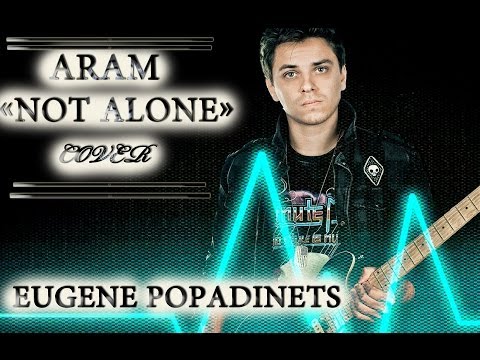 Aram MP3 - Not Alone (cover by Eugene Popadinets) Eurovision Armenia 2014