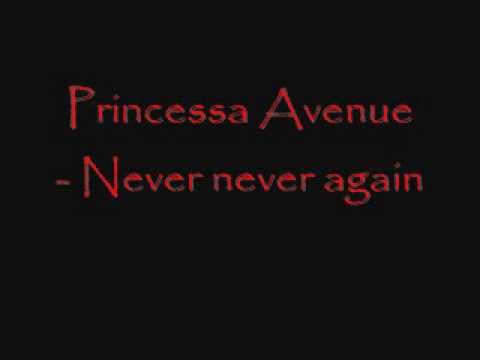 Princessa Avenue - Never never again