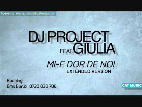DJ Project & Giulia - Mi-e dor de noi (Official Extended Version)
