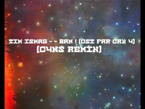 Tim Ismag – – Bam ! OST Far Cry 4(C4ns remix)