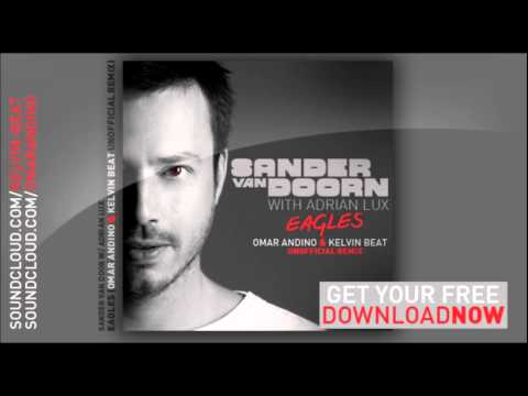 [HQ] Sander Van Doorn Ft Adrian Lux - Eagles (Omar Andino & Kelvin Beat Unofficial Remix)