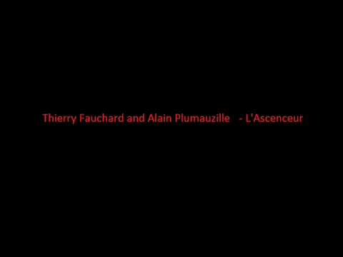 Thierry Fauchard and Alain Plumauzille - L'Ascenceur