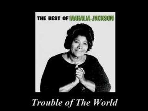 Trouble Of The World-Mahalia Jackson