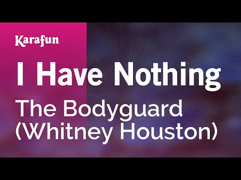 Karaoke I Have Nothing (From The Bodyguard movie soundtrack) - Whitney Houston *