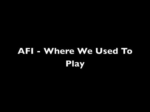 AFI - Where We Used To Play Lyrics