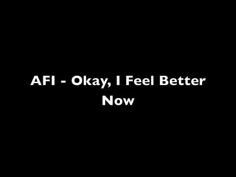 Okay I Feel Better Now - AFI Lyrics