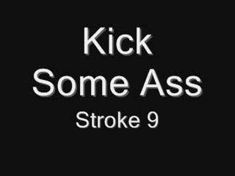 Stroke 9-Kick Some Ass
