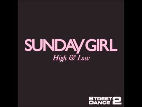 Sunday Girl - High & Low (Street Dance 2 (Oryginal Soundtrack))