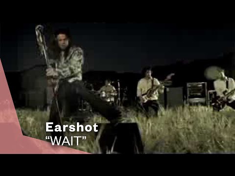 Earshot - Wait (Video)